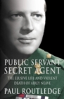 Image for Public servant, secret agent: the elusive life and violent death of Airey Neave