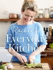 Image for Rachel&#39;s everyday kitchen: simple, delicious family food.