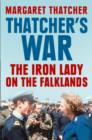 Image for Thatcher&#39;s War: The Iron Lady on the Falklands
