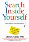 Image for Search inside yourself  : Google&#39;s guide to enhancing productivity, creativity and happiness