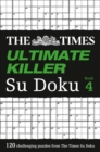 Image for The Times Ultimate Killer Su Doku Book 4 : 120 Challenging Puzzles from the Times