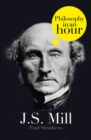 Image for J.S. Mill: Philosophy in an Hour