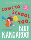 Image for Come to school too, Blue Kangaroo!