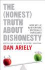 Image for The (honest) truth about dishonesty  : how we lie to everyone, especially ourselves