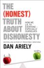 Image for The (honest) truth about dishonesty  : how we lie to everyone - especially ourselves