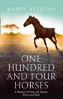 Image for One hundred and four horses  : a memoir of farm and family, Africa and exile