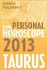 Image for Taurus 2013: Your Personal Horoscope