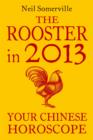 Image for The Rooster in 2013: Your Chinese Horoscope
