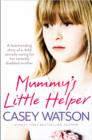 Image for Mummy&#39;s little helper  : the heartrending true story of a young girl secretly caring for her severely disabled mother