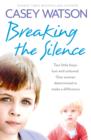 Image for Breaking the silence: two little boys, lost and unloved, one woman determined to make a difference