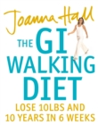Image for The GI walking diet: lose 10lbs and 10 years in six weeks