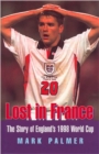 Image for Lost in France: the story of England&#39;s 1998 World Cup campaign