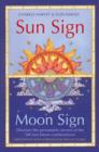 Image for Sun sign, moon sign: discover the personality secrets of the 144 sun-moon combinations