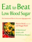 Image for Eat to beat low blood sugar: the nutritional plan to overcome hypoglycaemia, with 60 recipes