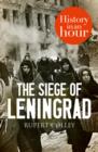 Image for The Siege of Leningrad: History in an Hour