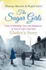 Image for The sugar girls: tales of hardship, love and happiness in Tate &amp; Lyle&#39;s East End factories