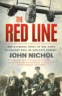 Image for The red line: the gripping account of the RAF&#39;s bloodiest raid on Hitler&#39;s Germany