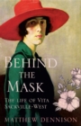 Image for Behind the mask: the life of Vita Sackville-West