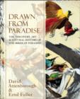 Image for Drawn from paradise: the discovery, art and natural history of the birds of paradise