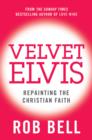 Image for Velvet Elvis: repainting the Christian faith
