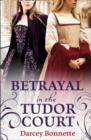 Image for Betrayal in the Tudor court