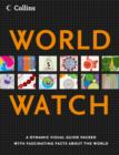 Image for World watch  : a dynamic visual guide packed with fascinating facts about the world