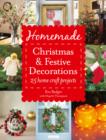 Image for Homemade Christmas &amp; festive decorations: 25 home craft projects