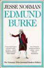 Image for Edmund Burke  : the visionary who invented modern politics