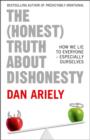 Image for The (Honest) Truth About Dishonesty : How We Lie to Everyone - Especially Ourselves