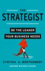 Image for The Strategist : Be the Leader Your Business Needs