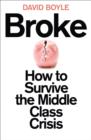 Image for Broke  : how to survive the middle-class crisis