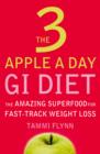 Image for The 3 apple a day GI diet: the amazing superfood for fast-track weight loss