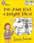 Image for I&#39;ve Just Had a Bright Idea!: Band 5/ Green