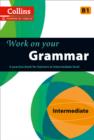 Image for Work on your grammar: Intermediate B1