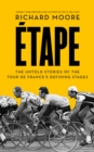 Image for Etape: the untold stories of the Tour de France&#39;s defining stages