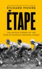 Image for âEtape  : the untold stories of the Tour de France&#39;s defining stages