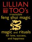 Image for Lillian Too&#39;s irresistable book of feng shui magic: 48 sure ways to create magic in your living space.