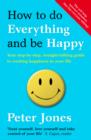 Image for How to do everything and be happy  : your step-by-step, straight-talking guide to creating happiness in your life