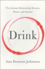 Image for Drink  : the intimate relationship between women and alcohol