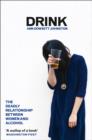 Image for Drink: the intimate relationship between women and alcohol