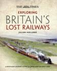 Image for Exploring Britain&#39;s Lost Railways