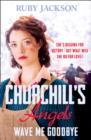 Image for Churchill&#39;s Angels: Wave Me Goodbye