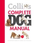 Image for Collins complete dog manual: an owner&#39;s guide to caring for your dog.
