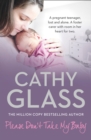 Image for Please don&#39;t take my baby  : a pregnant teenager, lost and alone - a foster carer with room in her heart for two