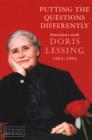 Image for Putting the questions differently: interviews with Doris Lessing, 1964-1994