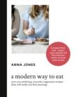 Image for A modern way to eat  : over 200 satisfying, everyday vegetarian recipes (that will make you feel amazing)