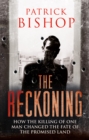 Image for The reckoning: how the killing of one man changed the fate of the promised land