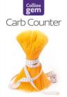 Image for Carb counter: a clear guide to carbohydrates in everyday foods.
