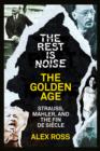Image for The Rest Is Noise Series: The Golden Age: Strauss, Mahler, and the Fin de Siecle