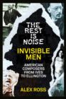 Image for The Rest Is Noise Series: Invisible Men: American Composers from Ives to Ellington : 1
